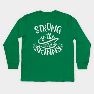 Strong is the new skinny Kids Long Sleeve T-Shirt